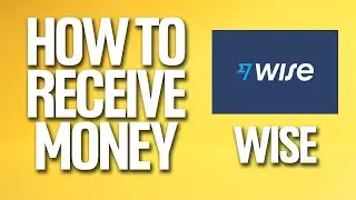 Как получать деньги с помощью Wise Tutorial