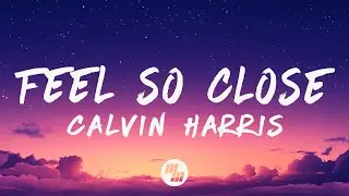 Calvin Harris - Feels So Close (Lyrics)
