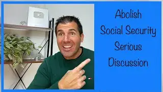 Abolish Social Security?? The Serious Discussion