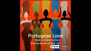 Portuguese Love #dia #warrenlankford #artbydiascott #vocalsbydiascott #teenamarie 