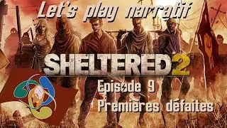Sheltered 2 - Let's play narratif FR - Ep. 9 - Premi&egrave;res d&eacute;faites