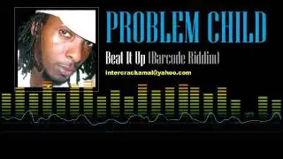 Problem Child - Beat It Up (Barcode Riddim)