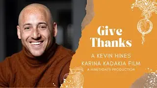 Give Thanks - A Kevin Hines & Karina Kadakia Film + A Hinesights/Gratitude Production