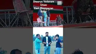 Shaurya Vedanam Utsav 2025 -- Motihari, East Champaran Bihar