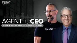 Agent to CEO Podcast with Jeff Kitchens