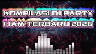 DJ PARTY 1 JAM TERBARU 2026 🔥 Jedag Jedug Viral TikTok | Nonstop Bass