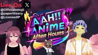 AAH!! Anime After Hours Ep 03 | Do It For The Culture
