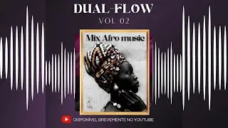 :🎧 DUAL FLOW VOL. 2 &ndash; AFRO HOUSE MIX 2025 🔥18 minutos de puro ritmo, cultura e vibra&ccedil;&atilde;o africana!