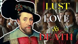 The OUTRAGEIOUS History of Gay King James I (Lovers)  💤 History For Sleep