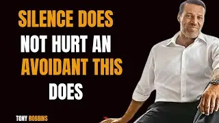 THIS WILL HURT THE AVOIDANT MORE THAN YOUR SILENCE EVER COULD  Tony Robbins