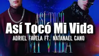 (LETRA) Así Tocó Mi Vida - Adriel Favela & Natanael Cano(Video Lyrics)