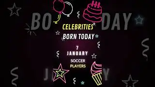 Soccer Players Born Today 7th January  #happybirthday #soccer #celebritiesborntoday #borntoday