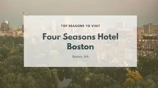 Top Reasons to Visit | Four Seasons Hotel Boston
