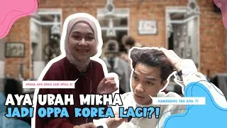 AYA UBAH MIKHA JADI OPPA KOREA?! // MIKHA KENA KEJAR DENGAN HANTU?!