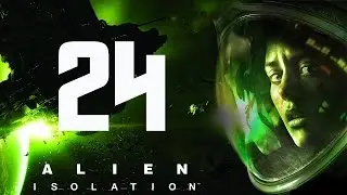 Прохождение Alien Isolation &mdash; Часть 24: Система 