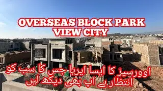 A to D Overseas Block Site Visit Park view city Islamabad Development Possession update 0345-4170690