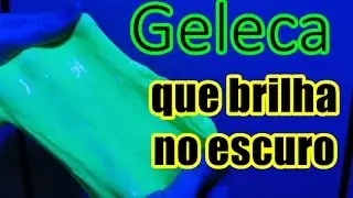 DIY: GELECA/SLIME QUE BRILHA NO ESCURO!
