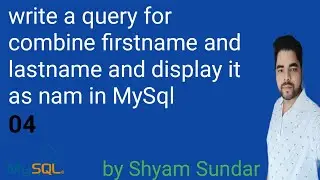 write a query for combine firstname and lastname and display it as nam in MySql || Shyam Sundar