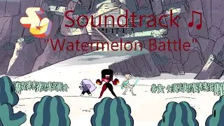 Steven Universe Soundtrack ♫ - Watermelon Battle