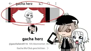 YOU ARE MY CHANNEL ART?!? DU BIST MEIN KANALBILD?!?|in gacha|🇩🇪🇬🇧|og?