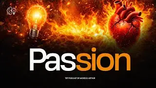 Passion | Thoughts Become Things Podcast