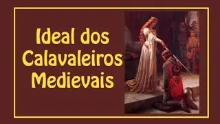 Ideal dos cavaleiros  medievais