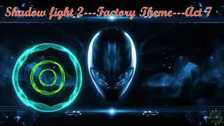 Shadow Fight 2 Act 7 Factory Theme |Factory| \|/ 𝐋𝐢𝐧𝐝 𝐄𝐫𝐞𝐛𝐫𝐨𝐬 \|/