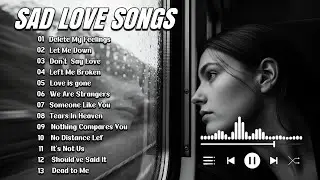Delete my Feelings - Heartbreak Sad songs playlist 2025 - Depressing Songs that make you cry