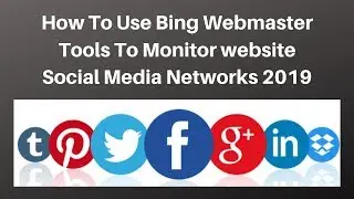 How To Use Bing Webmaster Tools To Monitor website Social Media Networks 2019