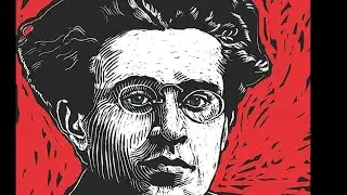 The Importance Of Gramsci - Episode 1
