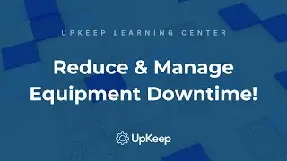 Understanding Equipment Downtime: How to Effectively Track and Reduce It