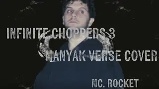 Infinite choppers 3 - ETR & Manyak verse cover (Cover by Mc. Rocket - Full song bu Down6) 