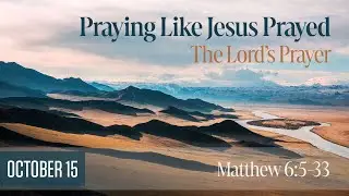 The Lord's Prayer (feat. Pastor Bill Stukenberg) | 10.15.2023