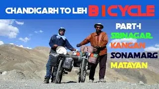 CHANDIGARH TO LEH BICYCLE I  PART 1 I SRINAGAR I KANGAN I SONAMARG I ZOZILA PASS I LADAKH