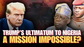 Trump&rsquo;s Ultimatum to Nigeria&hellip; A Mission Impossible? The Trap No One Saw Coming