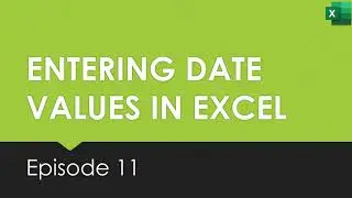 11 Entering Date Values In Excel