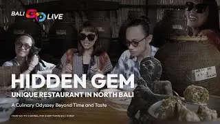 HIDDEN GEM RESTAURANT IN NORTH BALI : A Culinary Odyssey Beyond Time and Taste