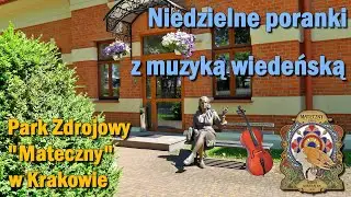 🎼 Niedzielne poranki z muzyką wiedeńską 🎻 Park Zdrojowy Mateczny w Krakowie 🎹