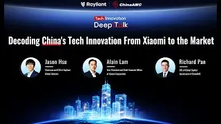 Tech Innovation DeepTalk Episode1：Decoding China’s Tech Innovation——From Xiaomi to the Market