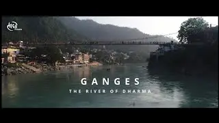 Ganges - The River of Dharma | Rishikesh | Short film | Gurudev Sri Anish | Saadho | must watch