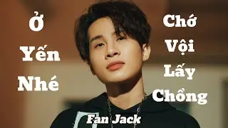 Ở YÊN NHÉ CHỚ VỘI LẤY CHỒNG - Phong Cách Jack 97 | TPVocals