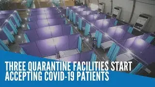 Three quarantine facilities start accepting COVID-19 patients