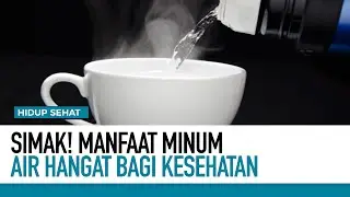 Manfaat Minum Air Hangat | Hidup Sehat tvOne