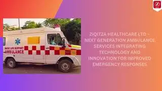 Ziqitza Healthcare Ltd &ndash; Next generation ambulance services