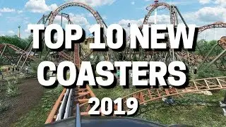 Top 10 NEW Roller Coasters Opening In 2019