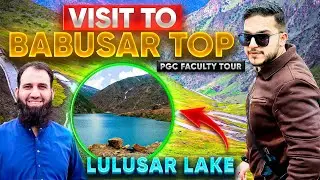 Trip to Babusar top 2025 | PGC faculty tour| Ikhyar sahb ko sardi lag gye #alirazaarifvlogs #pgc