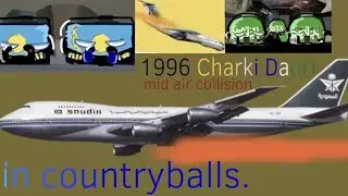 1996 Чархи Дадри Столкновение в воздухе в Countryballs. (Саудия 163/Казах 1907)