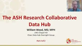 ASH Research Collaborative Data Hub: Data Quality, Data Access and Use, and Future Developments