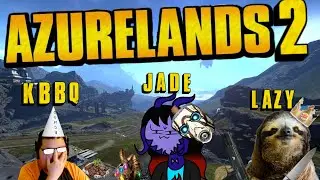 Borderlands 2 [Azurelands 2 Mod] With Jade and Lazy Ep. 112 - Terramorphic Expanse