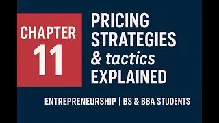 Chapter 11 | Pricing Strategies & Tactics Explained | Entrepreneurship | BS & BBA Students